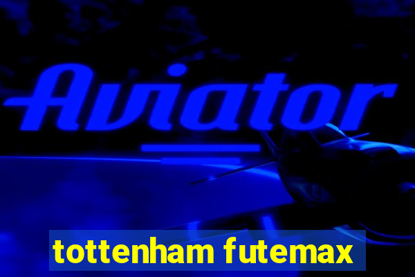 tottenham futemax